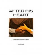 After His Heart Women in Ministry Study Manual Juanita Weiss
