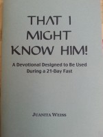devotional 21 day fast Juanita Weiss That I Might Know Him